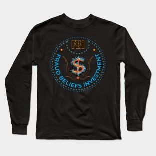 FBI. Fraud Beliefs Investment. Long Sleeve T-Shirt